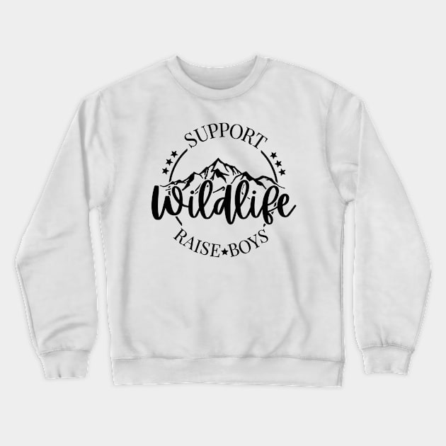 Support Wildlife Raise Boys Mom of Wild Boys Crewneck Sweatshirt by uncommontee